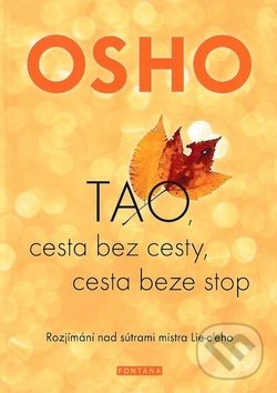Kniha: TAO, cesta bez cesty, cesta beze stop (Osho). Fontána, 2019 Kniha: TAO, cesta bez cesty, cesta beze stop (Osho). Fontána, 2019