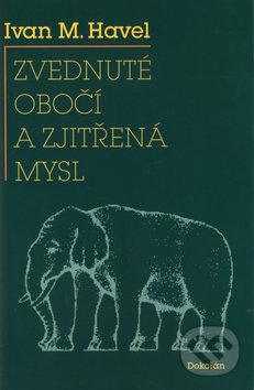 Kniha: Zvednuté obočí a zjitřená mysl (Ivan Havel). Dokořán, 2005 Kniha: Zvednuté obočí a zjitřená mysl (Ivan Havel). Dokořán, 2005