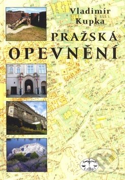 Kniha: Pražská opevnění (Vladimír Kupka). Libri, 2008 Kniha: Pražská opevnění (Vladimír Kupka). Libri, 2008