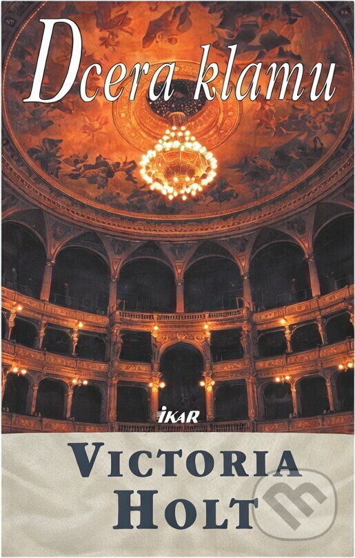 Kniha: Dcera klamu (Victoria Holt). Ikar CZ, 2005 Kniha: Dcera klamu (Victoria Holt). Ikar CZ, 2005