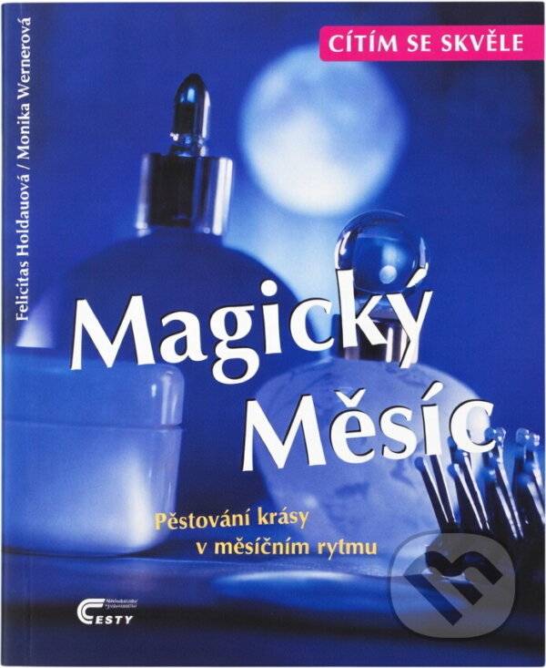 Kniha: Magický Měsíc (Monika Wernerová a Felicitas Holdauová). , 2000 Kniha: Magický Měsíc (Monika Wernerová a Felicitas Holdauová). , 2000