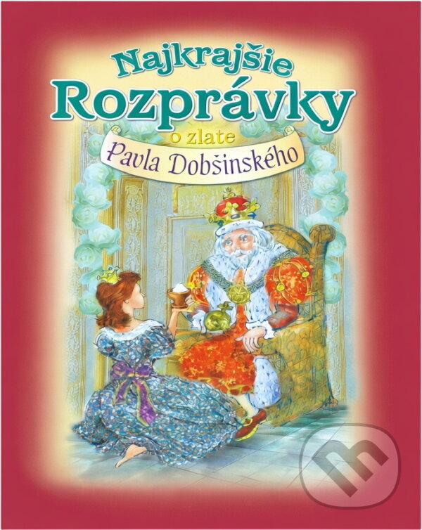 Kniha: Najkrajšie rozprávky o zlate (Pavol Dobšinský a Pavol Dobšinský; Ján Vrabec). , 2005 Kniha: Najkrajšie rozprávky o zlate (Pavol Dobšinský a Pavol Dobšinský; Ján Vrabec). , 2005