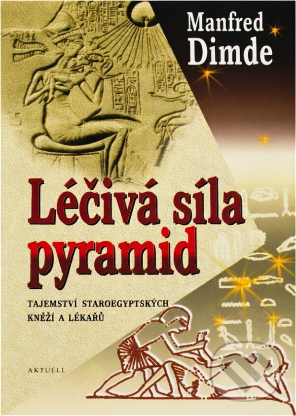 Kniha: Léčivá síla pyramid (Manfréd Dimde). Aktuell Kniha: Léčivá síla pyramid (Manfréd Dimde). Aktuell
