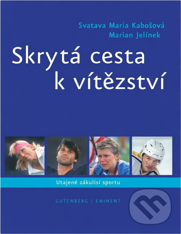 Kniha: Skrytá cesta k vítězství (Marian Jelínek a Svatava Maria Kabošová). Eminent, 2002 Kniha: Skrytá cesta k vítězství (Marian Jelínek a Svatava Maria Kabošová). Eminent, 2002