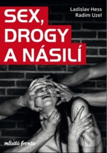 Kniha: Sex, drogy a násilí (Ladislav Hess a Radim Uzel). Mladá fronta, 2019 Kniha: Sex, drogy a násilí (Ladislav Hess a Radim Uzel). Mladá fronta, 2019