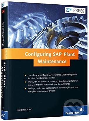 Kniha: Configuring SAP Plant Maintenance (Karl Liebstuckel). SAP Press, 2014 Kniha: Configuring SAP Plant Maintenance (Karl Liebstuckel). SAP Press, 2014
