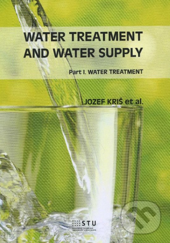Kniha: Water Treatment and Water Supply (Jozef Kriš). STU, 2013 Kniha: Water Treatment and Water Supply (Jozef Kriš). STU, 2013