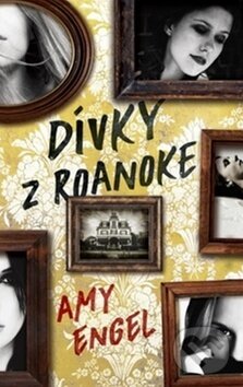 Kniha: Dívky z Roanoke (Amy Engel). BETA - Dobrovský, 2019 Kniha: Dívky z Roanoke (Amy Engel). BETA - Dobrovský, 2019