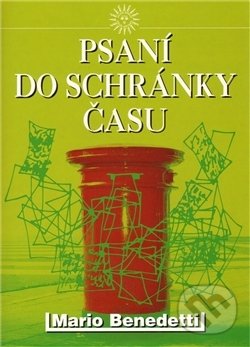 Kniha: Psaní do schránky času (Mario Benedetti). Julius Zirkus, 2005 Kniha: Psaní do schránky času (Mario Benedetti). Julius Zirkus, 2005