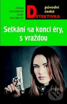 Kniha: Setkání na konci éry, s vraždou (Josef Škvorecký a Zdena Salivarová). Moba, 2019 Kniha: Setkání na konci éry, s vraždou (Josef Škvorecký a Zdena Salivarová). Moba, 2019