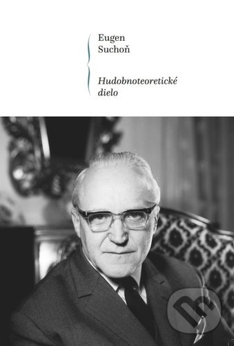 Kniha: Hudobnoteoretické dielo (Eugen Suchoň). Hudobné centrum, 2019 Kniha: Hudobnoteoretické dielo (Eugen Suchoň). Hudobné centrum, 2019