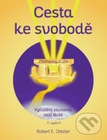 Kniha: Cesta ke svobodě (Robert E. Detzler). ANAG, 2018 Kniha: Cesta ke svobodě (Robert E. Detzler). ANAG, 2018