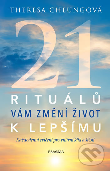 Kniha: 21 rituálů vám změní život k lepšímu (Theresa Cheung). Pragma, 2019 Kniha: 21 rituálů vám změní život k lepšímu (Theresa Cheung). Pragma, 2019