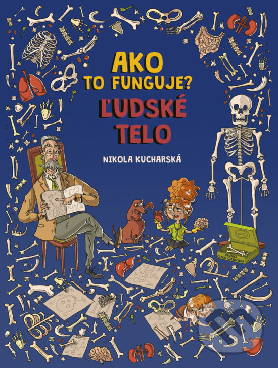 Kniha: Ako to funguje? Ľudské telo (Nikola Kucharská). Stonožka, 2019 Kniha: Ako to funguje? Ľudské telo (Nikola Kucharská). Stonožka, 2019