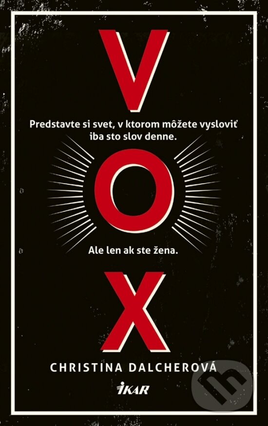 Kniha: Vox (Christina Dalcher). Ikar, 2019 Kniha: Vox (Christina Dalcher). Ikar, 2019