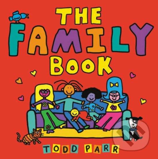 Kniha: The Family Book (Todd Parr). Little, Brown, 2019 Kniha: The Family Book (Todd Parr). Little, Brown, 2019