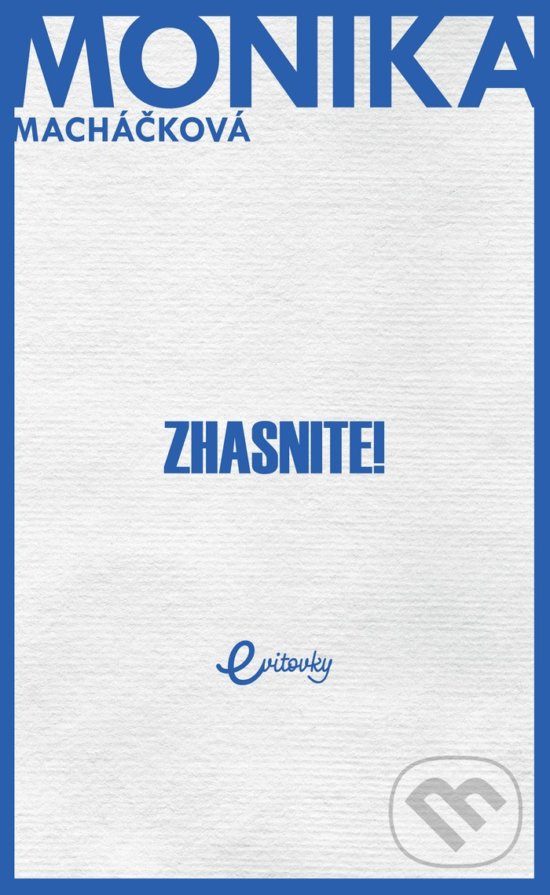 Kniha: Zhasnite! (Monika Macháčková). MAFRA Slovakia, 2019 Kniha: Zhasnite! (Monika Macháčková). MAFRA Slovakia, 2019