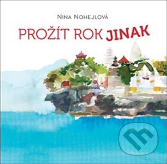 Kniha: Prožít rok jinak (Nina Nohejlová). Jonathan Livingston, 2018 Kniha: Prožít rok jinak (Nina Nohejlová). Jonathan Livingston, 2018