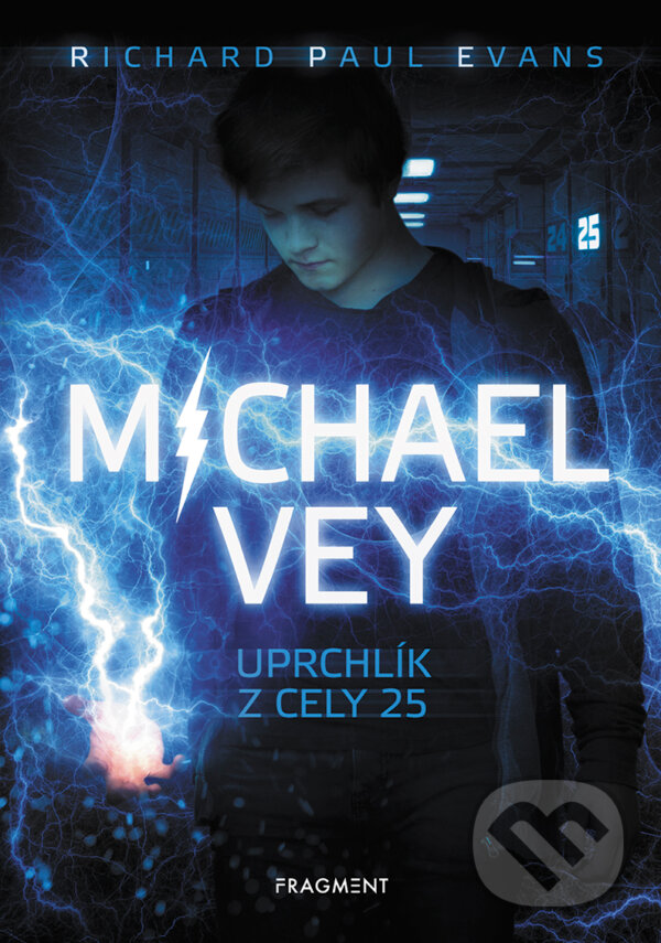 E-kniha: Michael Vey: Uprchlík z cely 25 (Richard Paul Evans). Nakladatelství Fragment, 2019 E-kniha: Michael Vey: Uprchlík z cely 25 (Richard Paul Evans). Nakladatelství Fragment, 2019
