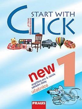 Kniha: Start with Click New 1 (Jiří Šádek a Miluška Karásková). Fraus, 2007 Kniha: Start with Click New 1 (Jiří Šádek a Miluška Karásková). Fraus, 2007