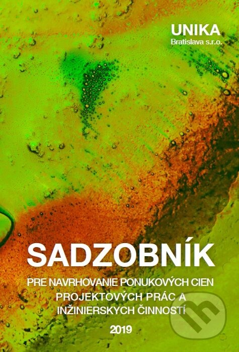 Kniha: Sadzobník pre navrhovanie ponukových cien projektových prác a inžinierskych činností 2019 (UNIKA). UNIKA, 2019 Kniha: Sadzobník pre navrhovanie ponukových cien projektových prác a inžinierskych činností 2019 (UNIKA). UNIKA, 2019