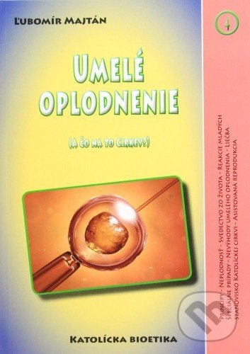 Kniha: Umelé oplodnenie (Ľubomír Majtán). Žilinská diecéza, 2010 Kniha: Umelé oplodnenie (Ľubomír Majtán). Žilinská diecéza, 2010