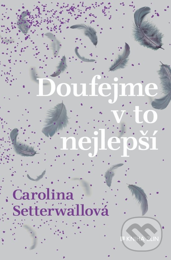 Kniha: Doufejme v to nejlepší (Carolina Setterwall). Kniha Zlín, 2019 Kniha: Doufejme v to nejlepší (Carolina Setterwall). Kniha Zlín, 2019