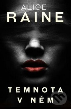 Kniha: Temnota v něm (Alice Raine). Edice knihy Omega, 2019 Kniha: Temnota v něm (Alice Raine). Edice knihy Omega, 2019