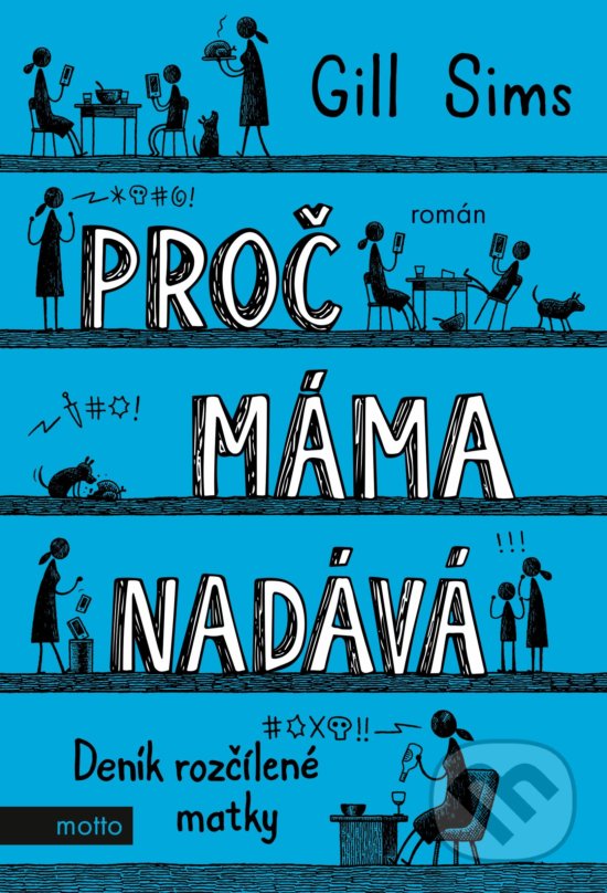 Kniha: Proč máma nadává (Gill Sims). Motto, 2019 Kniha: Proč máma nadává (Gill Sims). Motto, 2019