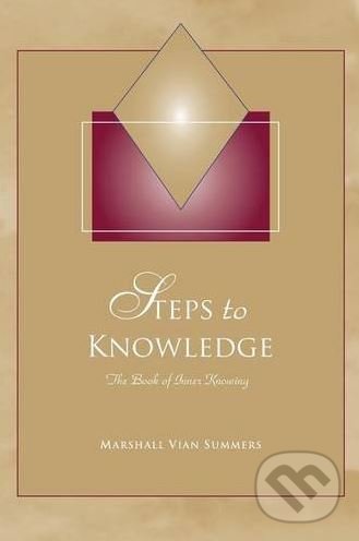 Kniha: Steps to Knowledge (Marshall Vian Summers). New Knowledge Library, 2012 Kniha: Steps to Knowledge (Marshall Vian Summers). New Knowledge Library, 2012