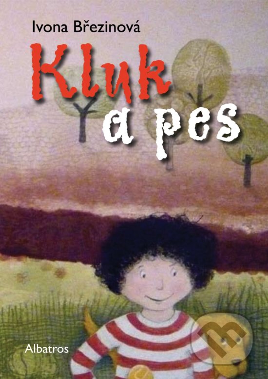 Kniha: Kluk a pes (Ivona Březinová). Albatros CZ, 2019 Kniha: Kluk a pes (Ivona Březinová). Albatros CZ, 2019