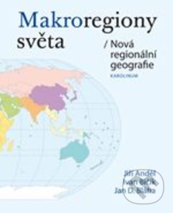 Makroregiony světa - Jiří Anděl, Ivan Bičík, Jan Daniel Bláha, Karolinum, 2019