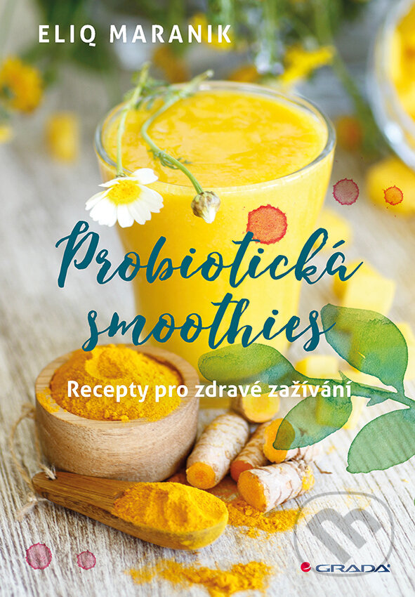 E-kniha: Probiotická smoothies (Eliq Maranik). Grada, 2018 E-kniha: Probiotická smoothies (Eliq Maranik). Grada, 2018