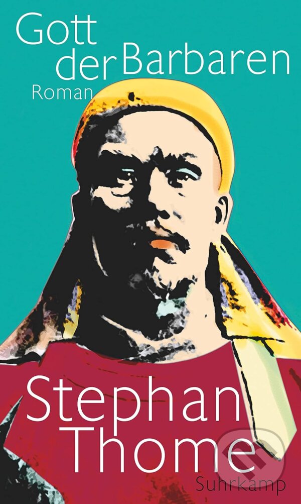 Kniha: Gott der Barbaren (Thome Stephan). Suhrkamp, 2018 Kniha: Gott der Barbaren (Thome Stephan). Suhrkamp, 2018