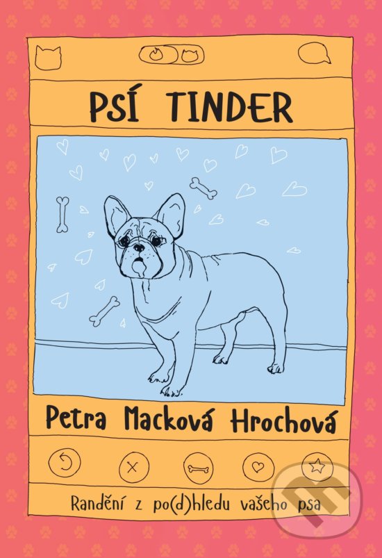 Kniha: Psí tinder (Petra Macková Hrochová). XYZ, 2019 Kniha: Psí tinder (Petra Macková Hrochová). XYZ, 2019