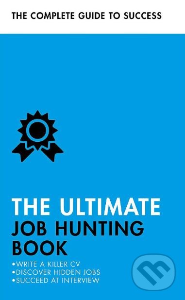 Kniha: The Ultimate Job Hunting Book (Alison Straw, David McWhir, Hilton Catt, Mo Shapiro a Patricia Scudamore). Teach Yourself, 2019 Kniha: The Ultimate Job Hunting Book (Alison Straw, David McWhir, Hilton Catt, Mo Shapiro a Patricia Scudamore). Teach Yourself, 2019