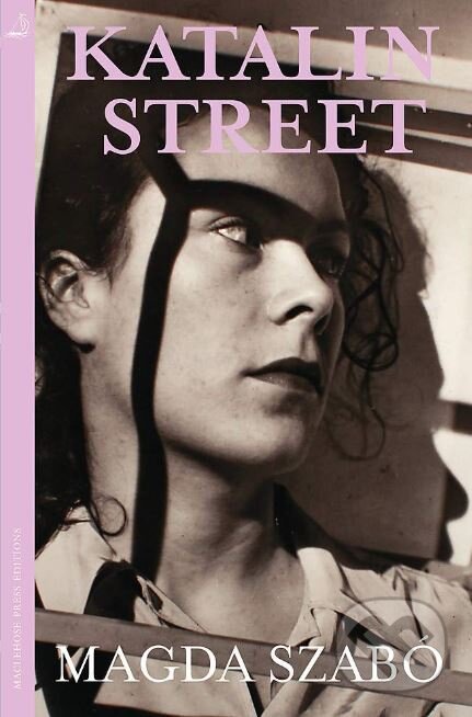 Kniha: Katalin Street (Magda Szabó). MacLehose Press, 2019 Kniha: Katalin Street (Magda Szabó). MacLehose Press, 2019