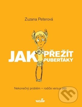 Kniha: Jak přežít puberťáky (Zuzana Peterová). MarieTum, 2019 Kniha: Jak přežít puberťáky (Zuzana Peterová). MarieTum, 2019