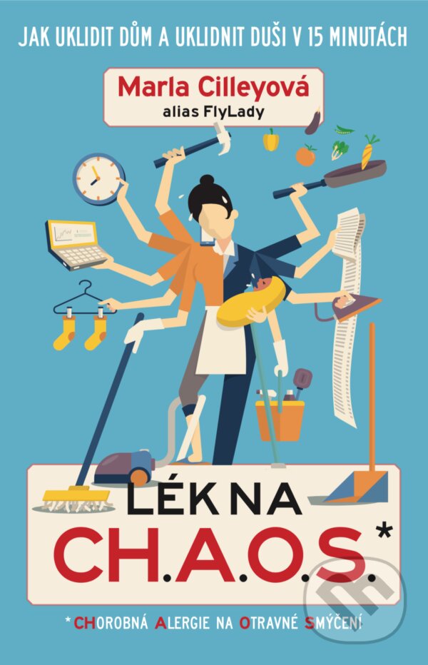 E-kniha: Lék na CH.A.O.S. (Marla Cilley). XYZ, 2019 E-kniha: Lék na CH.A.O.S. (Marla Cilley). XYZ, 2019