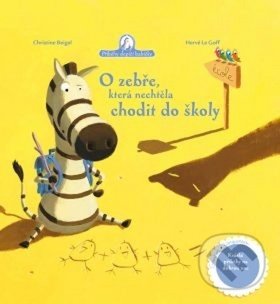 Kniha: O zebře, která nechtěla chodit do školy (Christine Beigel a Hervé le Goff). Drobek, 2019 Kniha: O zebře, která nechtěla chodit do školy (Christine Beigel a Hervé le Goff). Drobek, 2019
