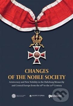 Kniha: Changes Of The Noble Society (Jiří Brňovják). Ústav pro studium totalitních režimů, 2019 Kniha: Changes Of The Noble Society (Jiří Brňovják). Ústav pro studium totalitních režimů, 2019