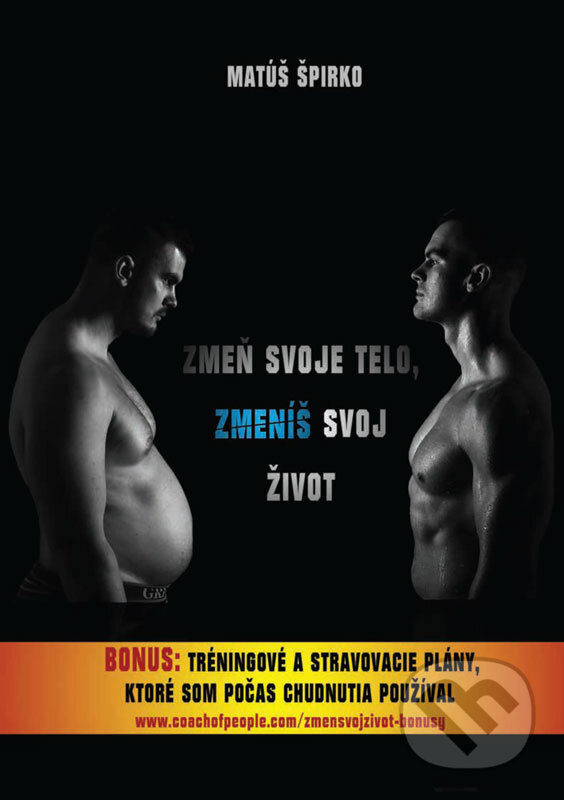 E-kniha: Zmeň svoje telo, zmeníš svoj život (Matúš Špirko). Coach of People E-kniha: Zmeň svoje telo, zmeníš svoj život (Matúš Špirko). Coach of People