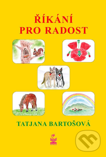 Kniha: Říkání pro radost (Tatjana Bartošová). Petrklíč, 2017 Kniha: Říkání pro radost (Tatjana Bartošová). Petrklíč, 2017