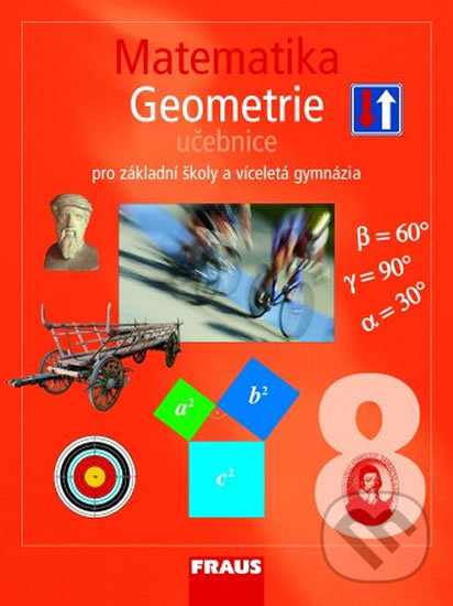 Kniha: Matematika 8 Geometrie Učebnice (Eduard Fuchs, Helena Binterová a Pavel Tlustý). Fraus, 2009 Kniha: Matematika 8 Geometrie Učebnice (Eduard Fuchs, Helena Binterová a Pavel Tlustý). Fraus, 2009