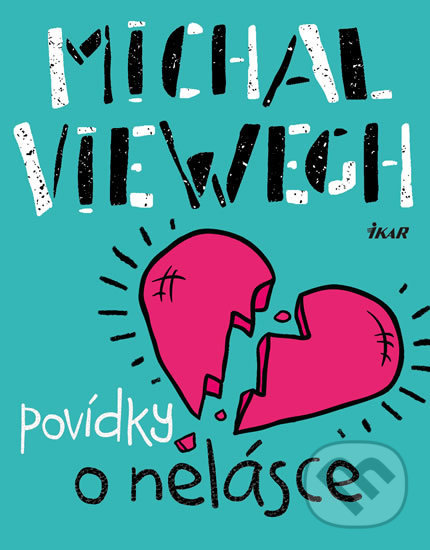 Kniha: Povídky o nelásce (Michal Viewegh). Ikar CZ, 2019 Kniha: Povídky o nelásce (Michal Viewegh). Ikar CZ, 2019