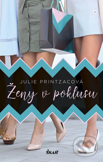 Kniha: Ženy v poklusu (Julie Printzac). Ikar CZ, 2019 Kniha: Ženy v poklusu (Julie Printzac). Ikar CZ, 2019