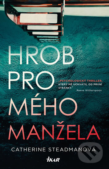 Kniha: Hrob pro mého manžela (Catherine Steadman). Ikar CZ, 2019 Kniha: Hrob pro mého manžela (Catherine Steadman). Ikar CZ, 2019