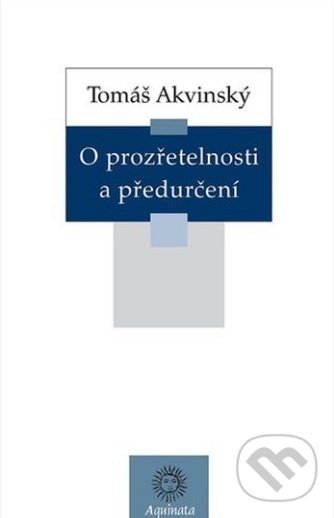 Kniha: O prozřetelnosti a předurčení (Tomáš Akvinský). Krystal OP, 2018 Kniha: O prozřetelnosti a předurčení (Tomáš Akvinský). Krystal OP, 2018