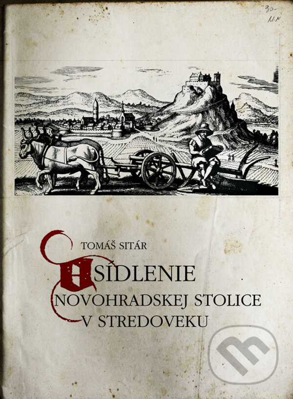 Kniha: Osídlenie Novohradskej stolice v stredoveku (Tomáš Sitár). Miloš Hric, 2019 Kniha: Osídlenie Novohradskej stolice v stredoveku (Tomáš Sitár). Miloš Hric, 2019