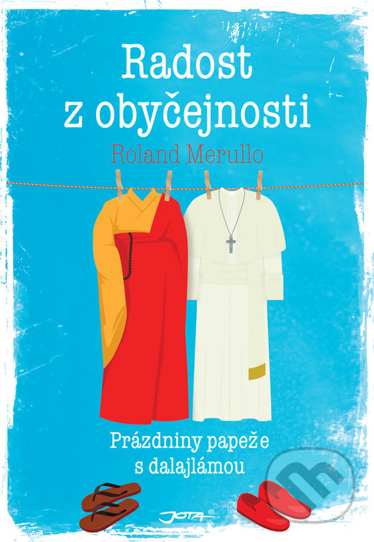 Kniha: Radost z obyčejnosti (Roland Merullo). Jota, 2019 Kniha: Radost z obyčejnosti (Roland Merullo). Jota, 2019